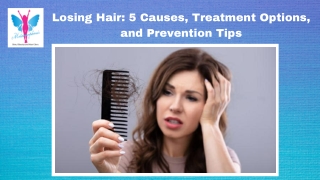 Losing Hair: 5 Causes, Treatment Options, and Prevention Tips