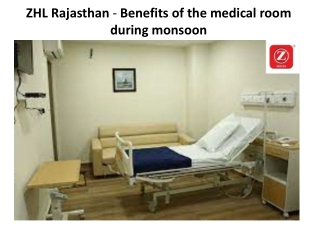 ZHL Rajasthan - Benefits of the medical room during monsoon