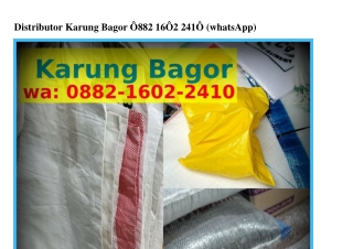 Distributor Karung Bagor 0882•1Ꮾ02•2410(whatsApp)