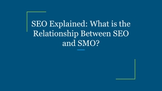 SEO Explained_ What is the Relationship Between SEO and SMO_
