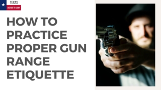 HOW TO PRACTICE PROPER GUN RANGE ETIQUETTE