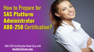 Top 5 Tips to Crack SAS Platform Administrator (A00-250) Certification