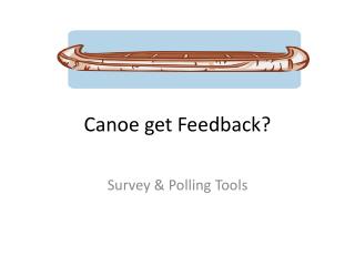 Canoe get Feedback?