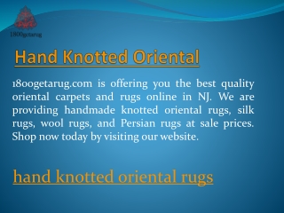 Hand Knotted Oriental Rugs | 1800getarug.com