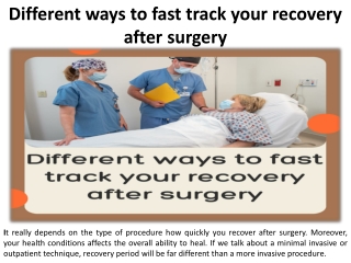 There are several ways to hasten your post-operative recovery.