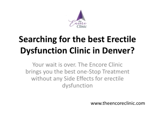 Searching for the best Erectile Dysfunction Clinic in Denver?