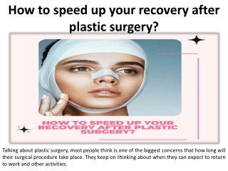 Enhance your recovery time after plastic surgery.