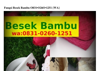 Fungsi Besek Bambu 08ᣮl•0260•l25l{WhatsApp}