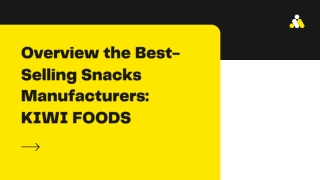 Overview the Best-Selling Snacks Manufacturers KIWI FOODS