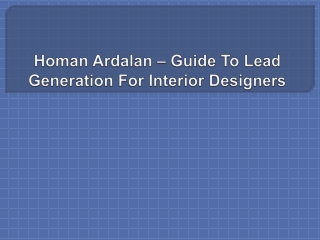 Homan Ardalan – Guide To Lead Generation For Interior Designers