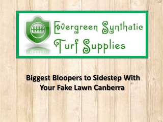 Biggest Bloopers to Sidestep With Your Fake Lawn Canberra