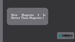 How Magento 2 Is Better Than Magento 1