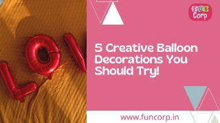 5 Creative Balloon Decorations You Should Try!