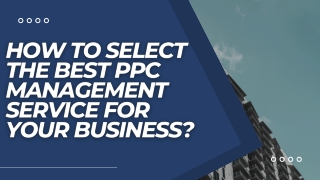 How To Select The Best PPC Management Service For Your Business