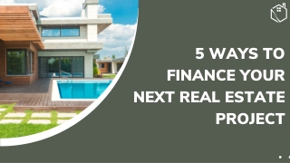 5 Ways to Finance Your Next Real Estate Project