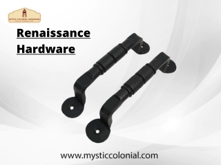 Renaissance Hardware – Capturing The Beauty Of Past Architectural Styles