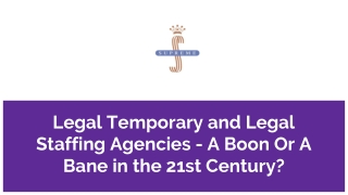 Legal Temporary and Legal Staffing Agencies - A Boon Or A Bane in the 21st Centu