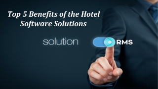 Top 5 Benefits of the Hotel Software Solutions