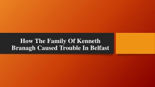 How The Family Of Kenneth Branagh Caused Trouble In Belfast