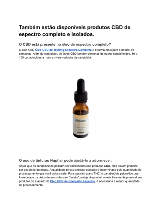 Também estão disponíveis produtos CBD de espectro completo e isolados