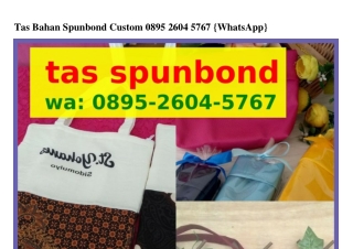 Tas Bahan Spunbond Custom ౦8ᑫ5–ᒿ6౦Կ–5767(whatsApp)