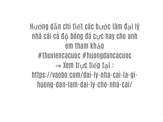 Hướng dẫn các bước làm đại lý nhà cái cá độ bóng đá cực hay