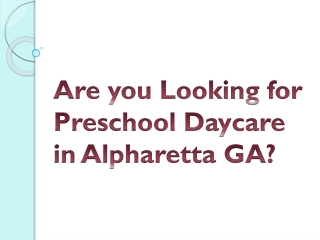 Are You Looking For Preschool Daycare in Alpharetta GA?