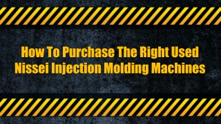 How To Purchase The Right Used Nissei Injection Molding Machines