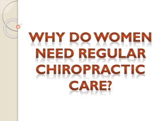 Why Do Women Need Regular Chiropractic Care?