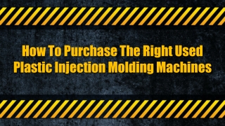 How To Purchase The Right Used Plastic Injection Molding Machines