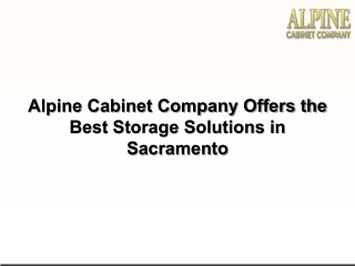 Alpine Cabinet Company Offers the Best Storage Solutions in Sacramento