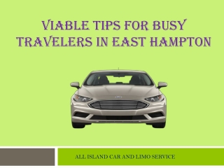 Tips For Busy Travelers in East Hampton