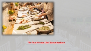 The Top Private Chef Santa Barbara