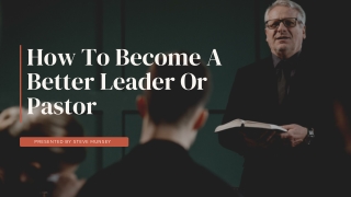 How To Become A Better Leader Or Pastor | Steve Munsey