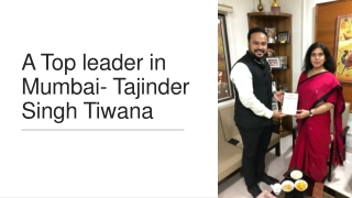 A Top leader in Mumbai- Tajinder Singh Tiwana