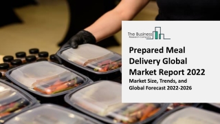 Prepared Meal Delivery Global Market  Industry Size, Trends, Insights, Market Share, Competition, Opportunities, and Gro