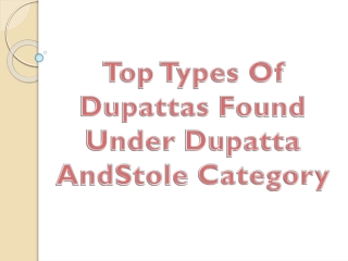 Top Types Of Dupattas Found Under Dupatta And Stole Category