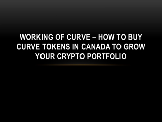 Working Of Curve – How To Buy Curve Tokens In Canada To Grow Your Crypto Portfolio