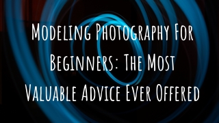 Mohit Bansal Chandigarh- Modeling Photography For Beginners