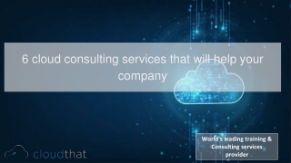 6 cloud consulting services that will help your company’s cloud infrastructure