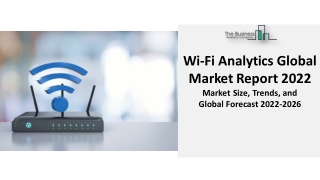 Global Wi-Fi Analytics Market 2022 - Growth, Trends And Outlook 2031