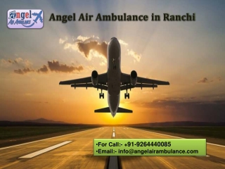 Get Medically-Equipped Angel Air Ambulance Service in Ranchi at a Decent Budget