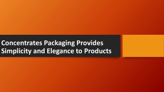 Concentrates Packaging Provides Simplicity and Elegance to Products