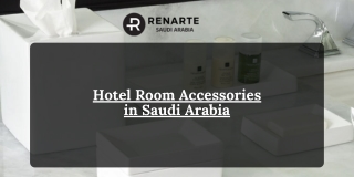 Hotel room accessories in Saudi arabia
