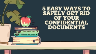 5 Easy Ways to Safely Get Rid Of Your Confidential Documents