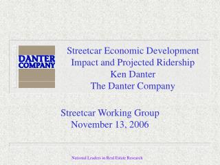 Streetcar Economic Development Impact and Projected Ridership Ken Danter The Danter Company