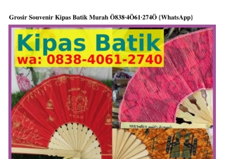 Grosir Souvenir Kipas Batik Murah ౦8ᣮ8–Ꮞ౦6I–ᒿ7Ꮞ౦[WA]