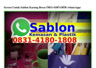 Screen Untuk Sablon Karung BerasScreen Untuk Sablon Karung Beras 08ᣮ1·ㄐ180·1808(