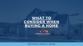 WHAT TO CONSIDER WHEN BUYING A HOME