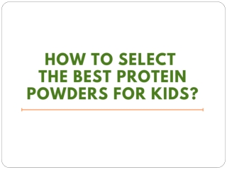 How to Select the Best Protein Powders for Kids - Protinex